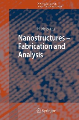 Nanostructures Fabrication And Analysis Nanoscience And Technology 1st Edition H Nejo Editor