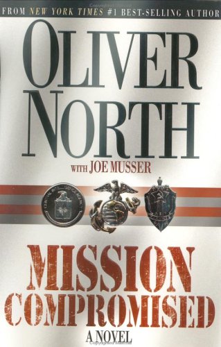 Mission Compromised 1st Oliver North Joe Musser