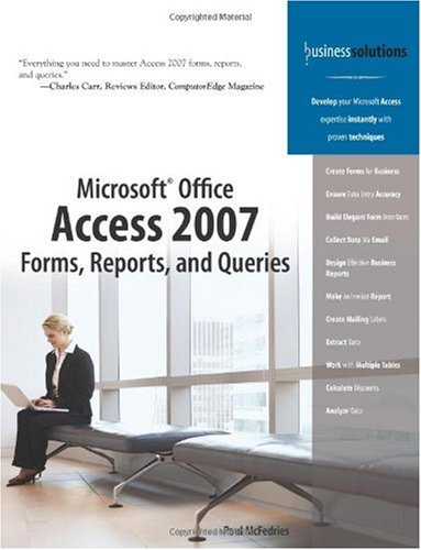 Microsoft Office Access 2007 Forms Reports And Queries 2nd Paul Mcfedries