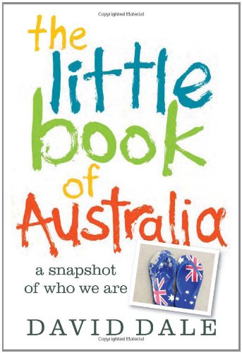 The Little Book Of Australia A Snapshot Of Who We Are David Dale