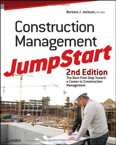 Construction Management Jumpstart Second Edition The Best First Step Toward A Career In Construction Management 2nd Edition Barbara J Jackson