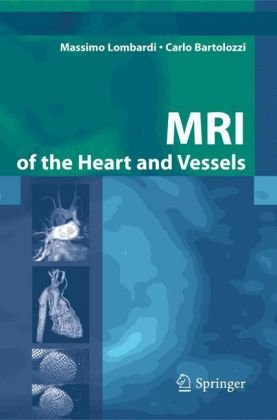 Mri Of The Heart And Vessels 1st Edition Massimo Lombardi Carlo Bartolozzi