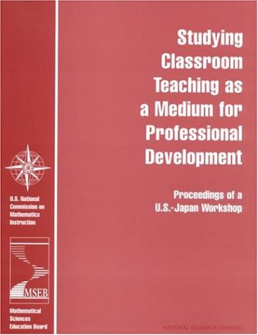 Studying Classroom Teaching As A Medium For Professional Development Proceedings Of A Usjapan Workshop With Vhs Tape Papvhs Us National Commission On Mathematics Instruction