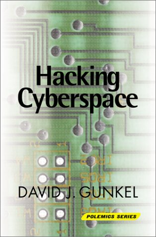 Hacking Cyberspace David J Gunkel
