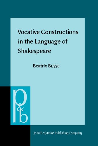 Vocative Constructions In The Language Of Shakespeare Beatrix Busse