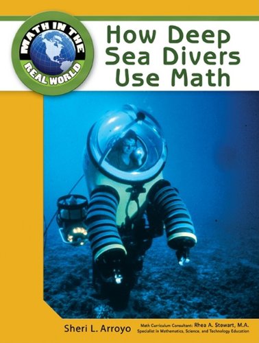 How Deep Sea Divers Use Math Math In The Real World 1st Edition Sheri L Arroyo