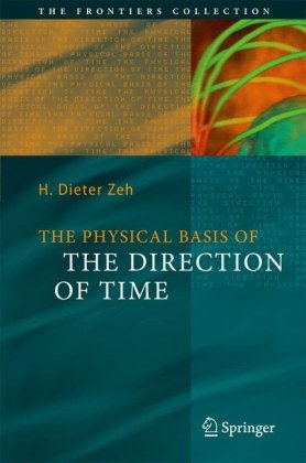 The Physical Basis Of The Direction Of Time The Frontiers Collection 5th Edition 5th H Dieter Zeh