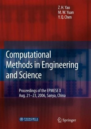 Computational Methods In Engineering Science Proceedings Of Enhancement And Promotion Of Computational Methods In Engineering And Science X Aug 2123 2006 Sanya China 1st Edition Zhenhan Yao