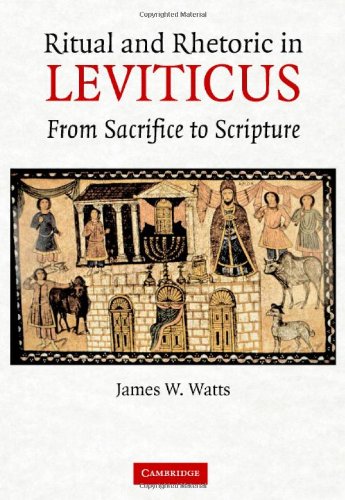 Ritual And Rhetoric In Leviticus From Sacrifice To Scripture 1st Edition James W Watts