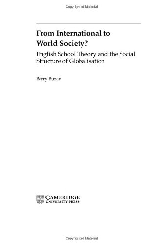 From International To World Society English School Theory And The Social Structure Of Globalisation Barry Buzan