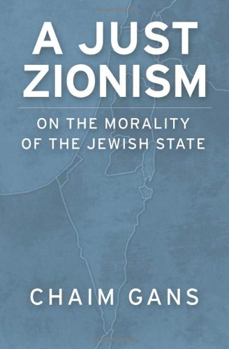 A Just Zionism On The Morality Of The Jewish State First Edition Chaim Gans