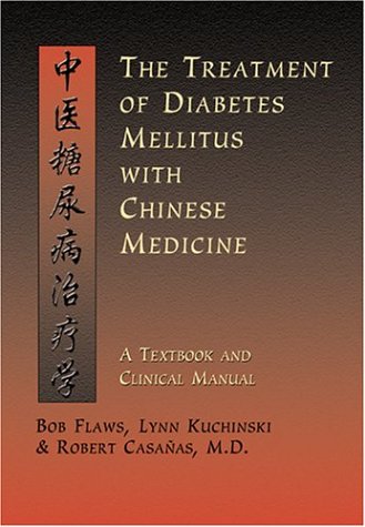 The Treatment Of Diabetes Mellitus With Chinese Medicine A Textbook Clinical Manual Bob Flaws