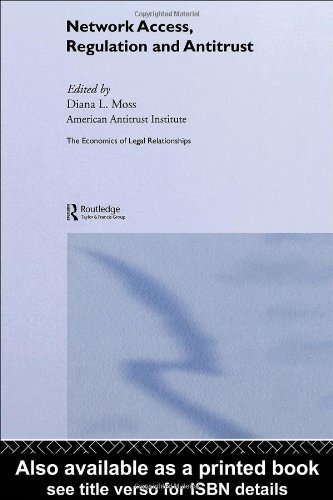 Network Access Regulation And Antitrust The Economics Of Legal Relationships Annotated Edition Diana L Moss