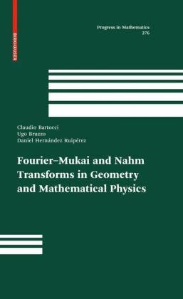 Fouriermukai And Nahm Transforms In Geometry And Mathematical Physics 1st Edition Claudio Bartocci