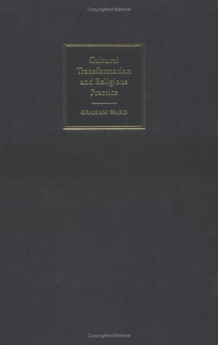 Cultural Transformation And Religious Practice Graham Ward