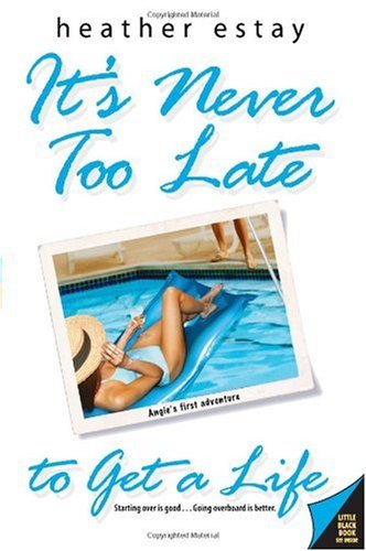 Its Never Too Late To Get A Life Angies First Adventure Heather Estay