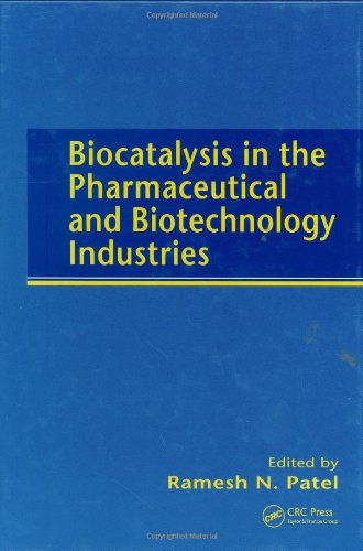 Biocatalysis In The Pharmaceutical And Biotechnology Industries 1st Edition Ramesh N Patel