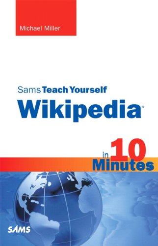 Sams Teach Yourself Wikipedia In 10 Minutes 1st Edition Michael Miller