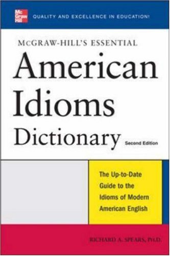 Mcgrawhills Essential American Idioms 3rd Edition Richard Spears