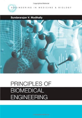 Principles Of Biomedical Engineering Engineering In Medicine Biology 1st Edition Sundararajan V Madihally