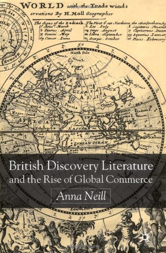 British Discovery Literature And The Rise Of Global Commerce Anna Neill