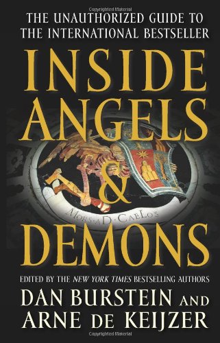 Inside Angels Demons The Story Behind The International Bestseller The Unauthorized Guide To The Bestselling Novel And The Blockbuster Movie Dan Burstein