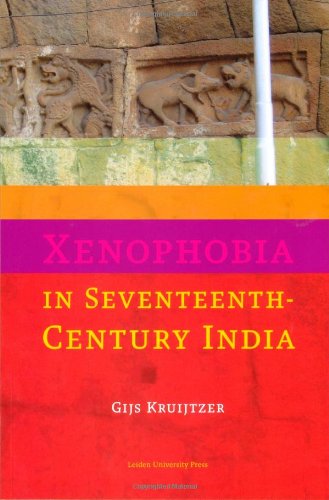 Xenophobia In Seventeenthcentury India Gijs Kruijtzer