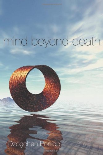 Mind Beyond Death Dzogchen Ponlop