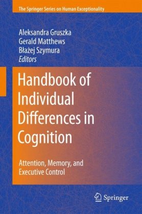 Handbook Of Individual Differences In Cognition Attention Memory And Executive Control 1st Edition Philip J Corr Auth