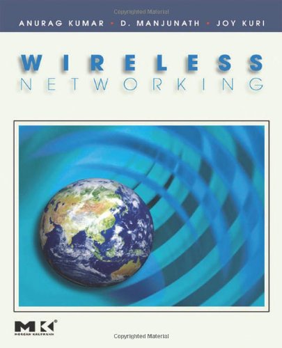 Wireless Networking The Morgan Kaufmann Series In Networking Anurag Kumar