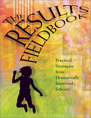 Results Fieldbook Practical Strategies From Dramatically Improved Schools Michael J Schmoker