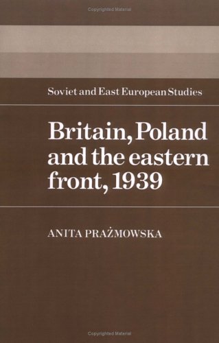 Britain Poland And The Eastern Front 1939 Anita J Prazmowska