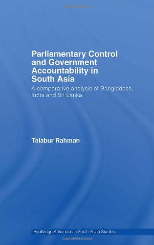 Parliamentary Control And Government Accountability In South Asia 1st Edition Taiabur Rahman