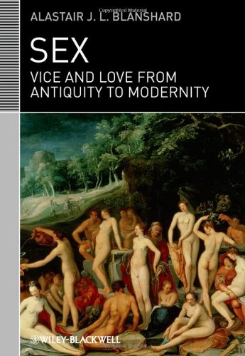 Sex Vice And Love From Antiquity To Modernity Classical Receptions 1st Edition Alastair J L Blanshard