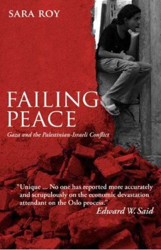 Failing Peace Gaza And Athe Palestinianisraeli Conflict Sara Roy