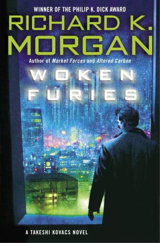 Woken Furies Takeshi Kovacs Novels Richard K Morgan