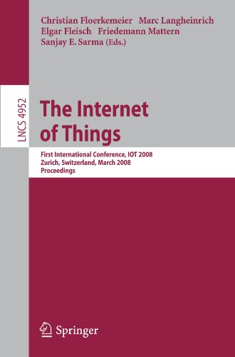 The Internet Of Things First International Conference Iot 2008 Zurich Switzerland March 2628 2008 Proceedings 1st Edition Sergei Evdokimov