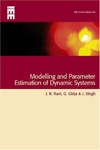 Modelling And Parameter Estimation Of Dynamic Systems Iee Control Engineering J R Raol