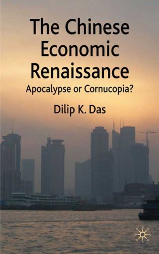 The Chinese Economic Renaissance Apocalypse Or Cornucopia Dilip K Das