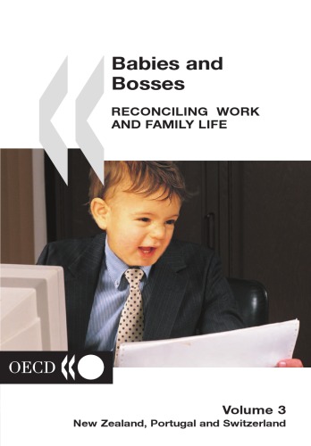 Babies And Bosses Reconciling Work And Family Life Volume 3 New Zealand Portugal And Switzerland Babies And Bosses Reconciling Work And Family Life Illustrated Edition Organisation For Economic Cooperation A