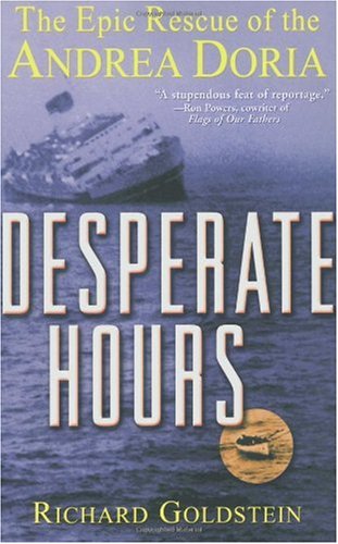 Desperate Hours The Epic Story Of The Rescue Of The Andrea Doria 1st Edition Richard Goldstein