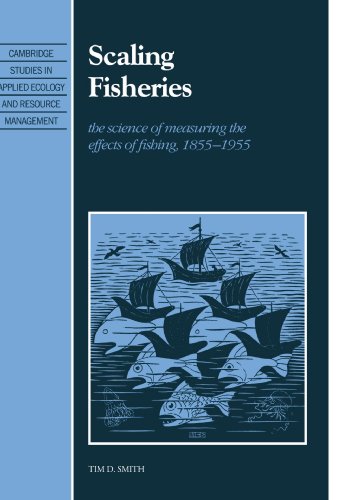 Scaling Fisheries The Science Of Measuring The Effects Of Fishing 18551955 1st Edition Tim D Smith