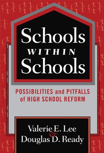 Schools Within Schools Possibilities And Pitfalls Of High School Reform The Series On School Reform Valerie E Lee