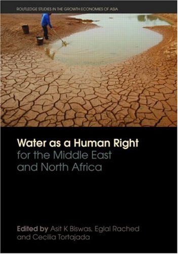 Water As A Human Right For The Middle East And North Africa Routledge Studies In The Growth Economies Of Asia 1st Edition Asit K Biswas