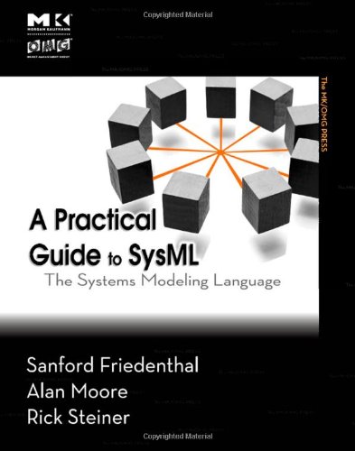 A Practical Guide To Sysml The Systems Modeling Language Sanford Friedenthal