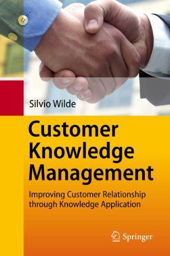 Customer Knowledge Management Improving Customer Relationship Through Knowledge Application 1st Edition Silvio Wilde Auth