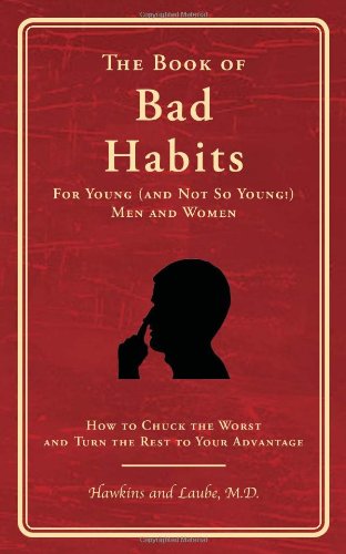 The Book Of Bad Habits For Young And Not So Young Men And Women How To Chuck The Worst And Turn The Rest To Your Advantage Frank C Hawkins