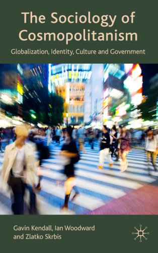 The Sociology Of Cosmopolitanism Globalization Identity Culture And Government Gavin Kendall