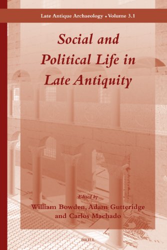 Social And Political Life In Late Antiquity William Bowden Adam Gutteridge And Carlos Machado Eds