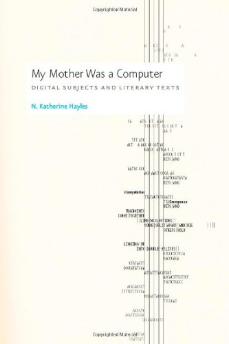 My Mother Was A Computer Digital Subjects And Literary Texts N Katherine Hayles
